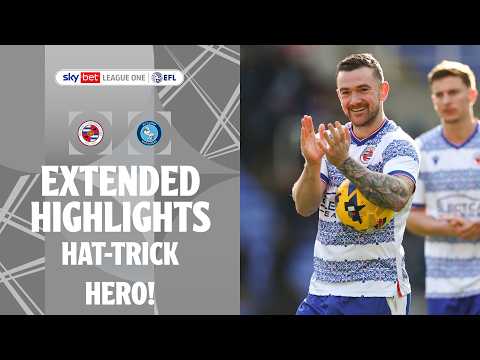 HAT-TRICK HERO | Reading v Wycombe Wanderers Extended Highlights