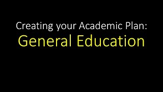 Creating your Academic Plan: General Education