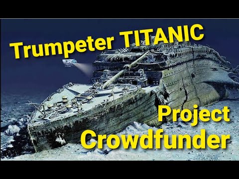 1/200 Trumpeter RMS TITANIC Wreck Crowdfunder