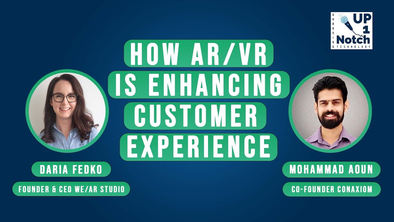 How AR/VR is Enhancing Customer Experience? | Up1Notch