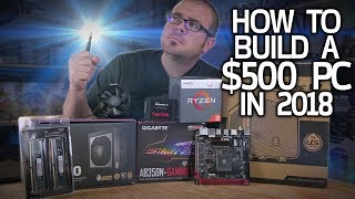 How To Build a $500 Gaming PC in 2018