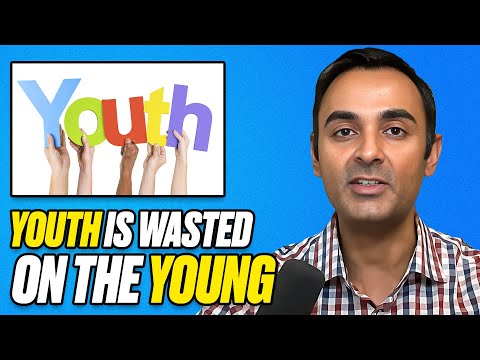 Youth is Wasted on the Young