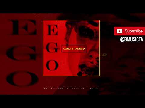 Sarz x Wurld - Ego (OFFICIAL AUDIO 2019)