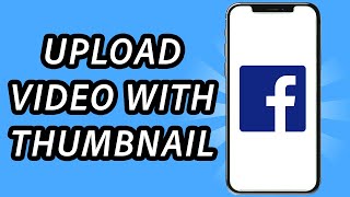 How to upload video on Facebook page with thumbnail, is it possible?