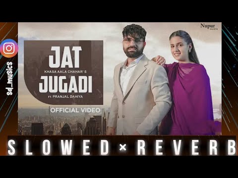 Jat jugadi (slowed reverb) | Khasa aala chahar  | SD Music 