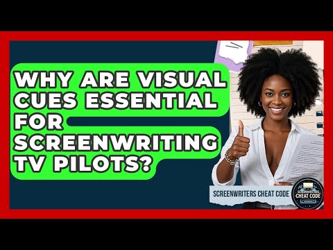 Why Are Visual Cues Essential For Screenwriting TV Pilots? | Screenwriter's Cheat Code