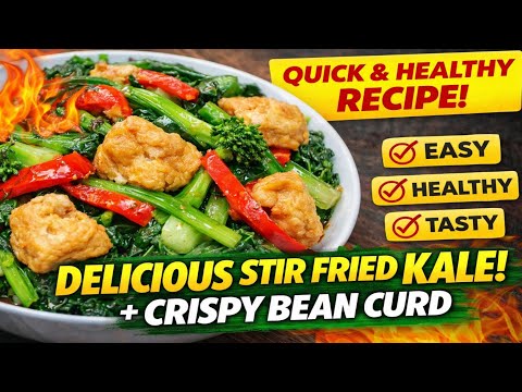 DELICIOUS STIR FRIED KALE WITH CRISPY FRIED BEAN CURD | QUICK & HEALTHY RECIPE
