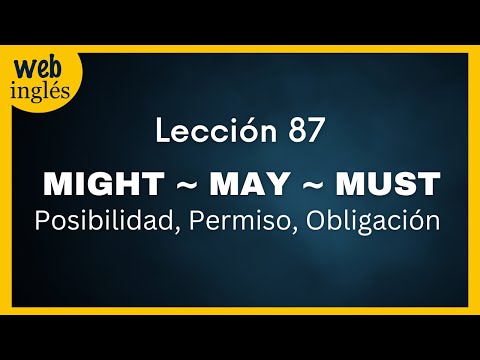 ★87~ May, Might,  Must - Verbos Modales, ~Expresa Posibilidad en Inglés Curso Completo