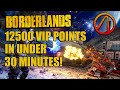 How to get 12500 Borderlands VIP Points in Under 30 Minutes!