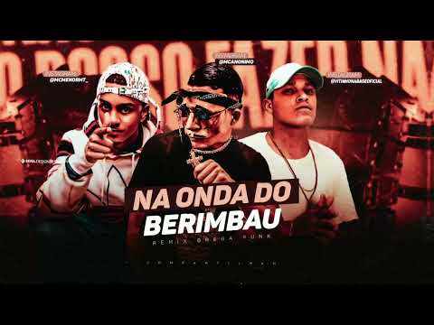 MC Menor MT MC Anônimo - NA ONDA DO BERIMBAU BREGAFUNK