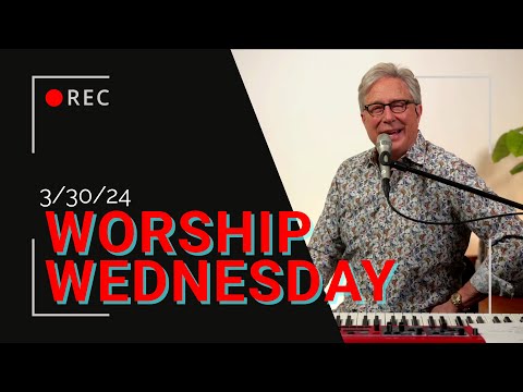 Worship Wednesday with Don - 3/20/2024