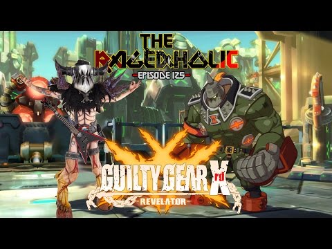 GUILTY GEAR Xrd REVELATOR - The Rageaholic
