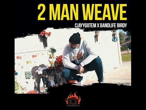 Cjayygotem X Bandlifebirdy- 2 Man Weave