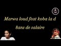 Marwa loud ft Koba la D - 8ans de salaire |Lyrics|paroles françaises|
