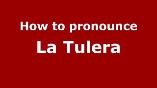 How to pronounce La Tulera