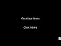 Goodbye blues (Chet Atkins)