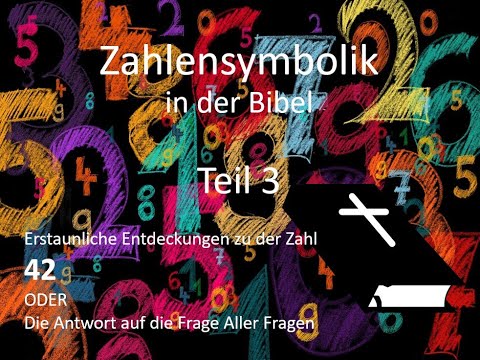 Zahlensymbolik in der Bibel - Teil 3 (Erstaunliche Entdeckungen zu der Zahl 42)