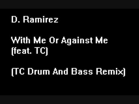 D. Ramirez feat TC: With Me Or Against Me (TC DnB Remix)