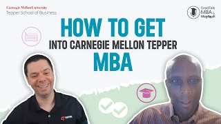 How to Get Into Carnegie Mellon Tepper School of Business | GradTalk MBA Episode 6