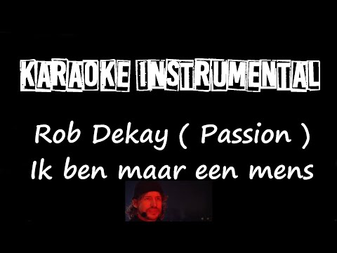 Rob Dekay ( The Passion ) - Ik ben maar een mens    , instrumental met tekst