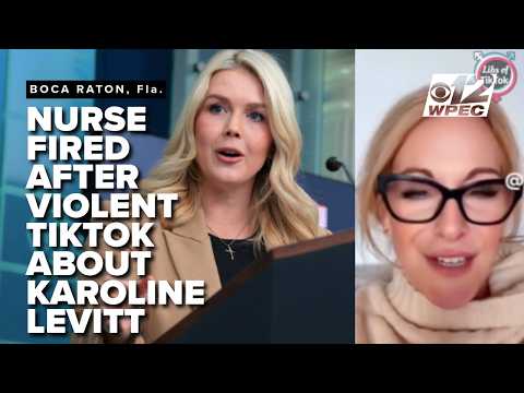 Boca Raton nurse fired after graphic TikTok targeting Karoline Leavitt