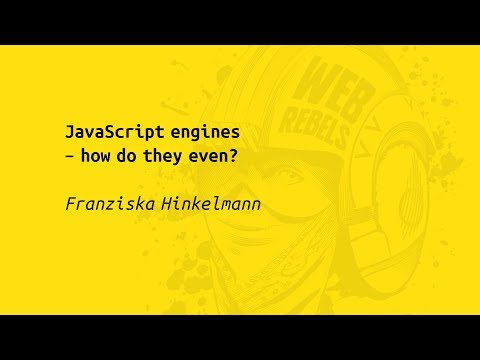 Web Rebels 2017 – Franziska Hinkelmann – JavaScript engines - how do they even?