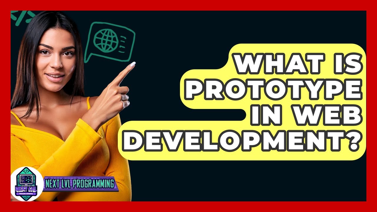 What Is Prototype In Web Development? - Next LVL Programming