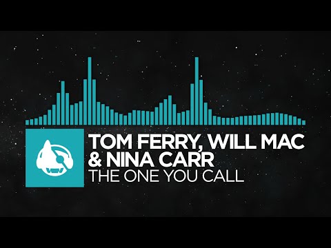 [Electro Pop] - Tom Ferry, WILL MAC & Nina Carr - The One You Call