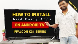 How to Install Third Party Apps on Android Tv || iFFALCON K31 4k TV