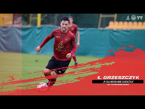 Ł. GRZESZCZYK: "IV LIGA MOCNO MNIE ZASKOCZYŁA"