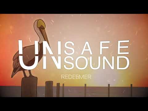Unsafe, Unsound - Redeemer [Official Lyric Video]