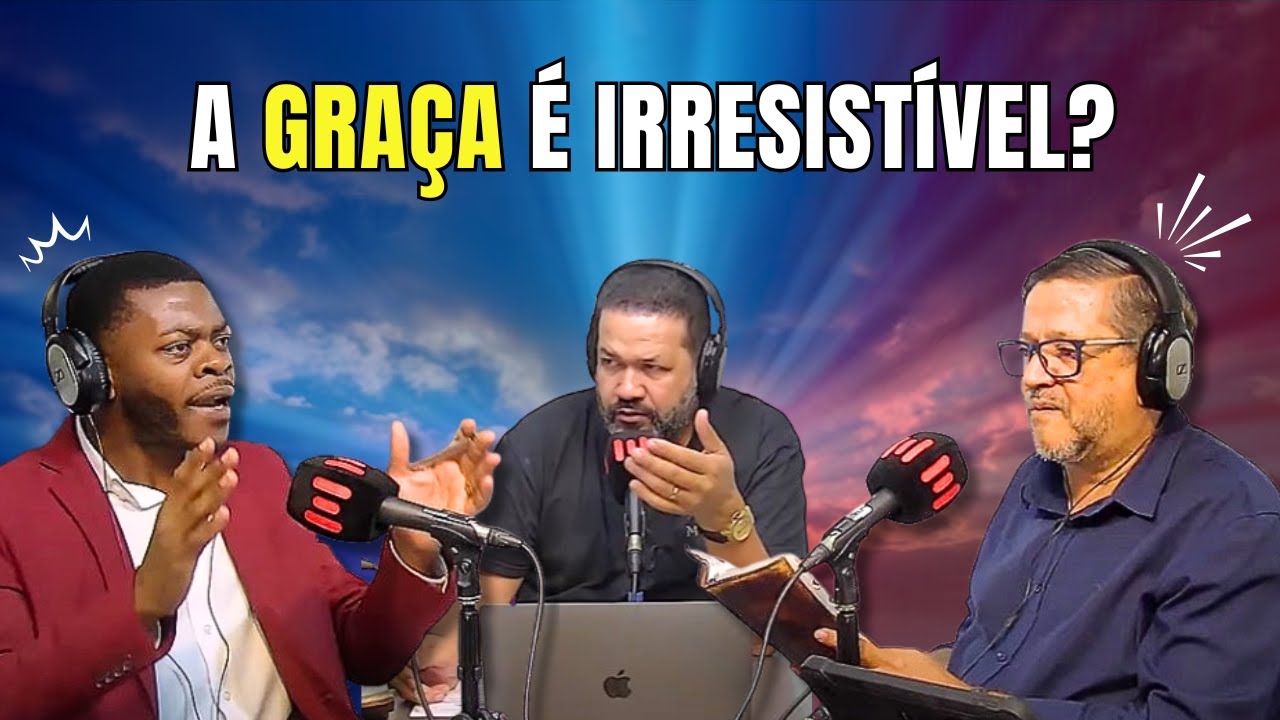GRAÇA IRRESISTÍVEL VS GRAÇA RESISTÍVEL: QUAL É BÍBLICA? DEBATE IMPERDÍVEL!