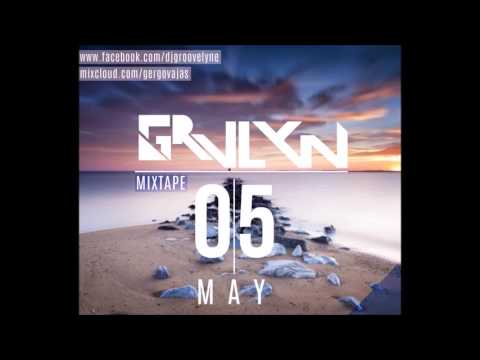 ★ GRVLYN#MIXTAPE05 ★ MAY ★ MIXED BY ★ GROOVELYNE