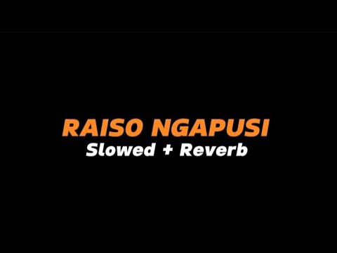 RAISO NGAPUSI  -  Slowed + Reverb (Full Lirik)