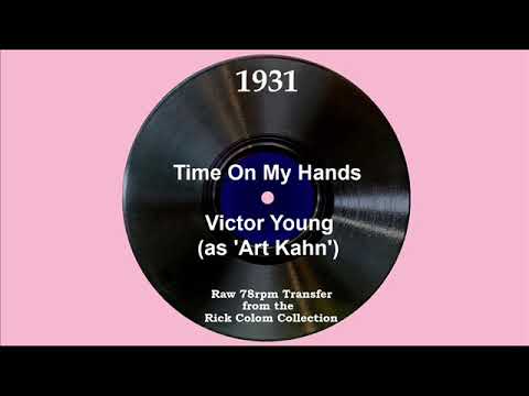 1931 Victor Young (as ‘Art Kahn’) - Time On My Hands (Dick Robertson, vocal)