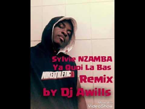 Sylvie NZAMBA  Ya Quoi La Bas Remix by Dj Awills