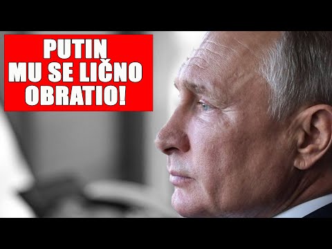 PUTIN MU SE LIČNO OBRATIO!