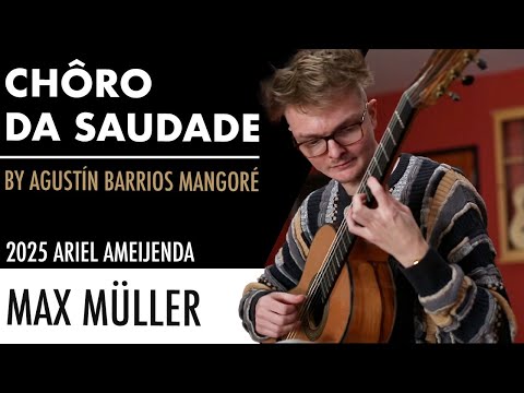 Agustín Barrios Mangoré's "Chôro Da Saudade" played by Max Müller on a 2025 Ariel Ameijenda guitar