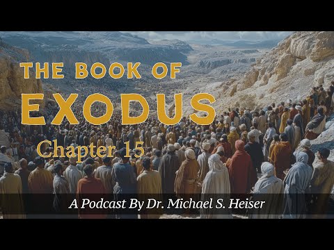 Exodus 15 - The Song of Moses - Dr. Michael Heiser