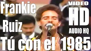 Tú con el - Frankie Ruiz - Full - HD - Audio HQ
