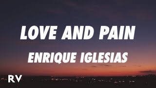 Enrique Iglesias - Love and Pain (Lyrics)