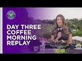 REPLAY: Wimbledon Coffee Morning - Day Three | Lavazza