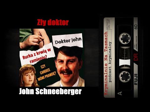 Zły doktor - John Schneeberger - podcast kryminalny || Kryminalnie Na Taśmach
