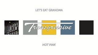 Let's Eat Grandma - Hot Pink
