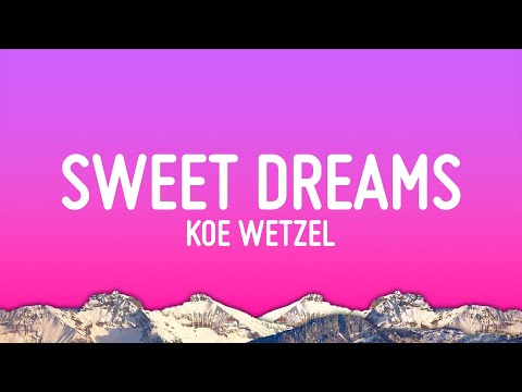 Koe Wetzel - Sweet Dreams (Lyrics)
