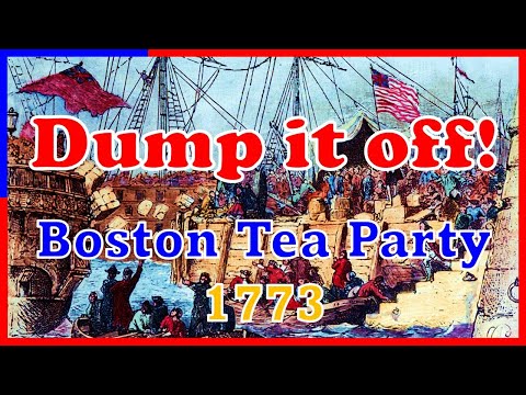 DUMP IT OFF | Boston Tea Party in 1773 | Causes of the American Revolution | American Culture