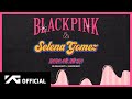 BLACKPINK X Selena Gomez 039 Ice Cream 039 T BLACKPINK X Selena Gomez 039 Ice Cream 039 T
