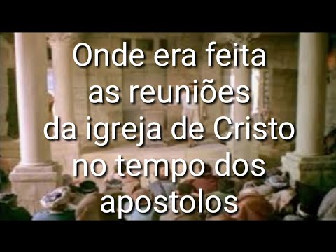 Onde se reunia a igreja dos apostolos? Onde se reunia a igreja dos apostolos?