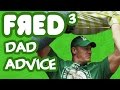 Fred 3 Camp Fred Dad Advice