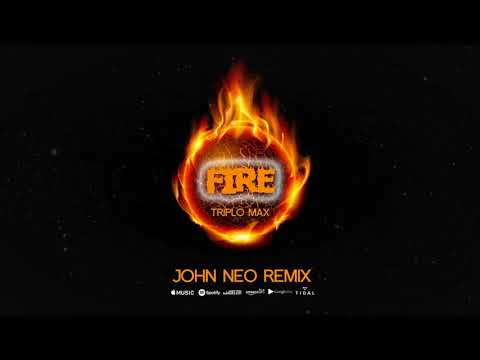 Triplo Max - Fire (John Neo Remix)